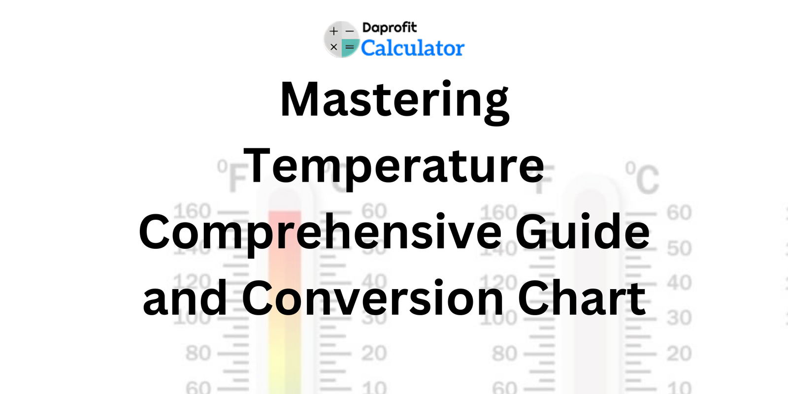 Mastering Temperature Conversion Comprehensive Guide and Conversion Chart